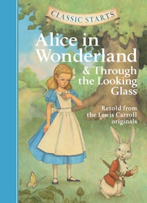 Classic Starts®: Alice in Wonderland & Through the Looking-Glass