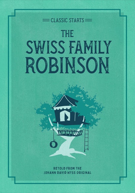 Classic Starts®: The Swiss Family Robinson