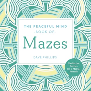 The Peaceful Mind Book of Mazes