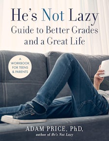 He's Not Lazy Guide to Better Grades and a Great Life