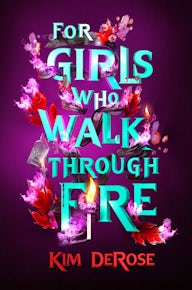For Girls Who Walk through Fire