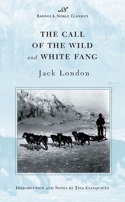 The Call of the Wild and White Fang (Barnes & Noble Classics Series)