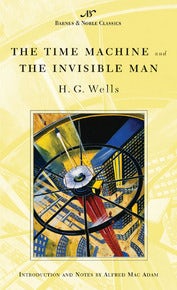 The Time Machine and The Invisible Man (Barnes & Noble Classics Series)
