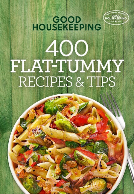 Good Housekeeping 400 Flat-Tummy Recipes & Tips