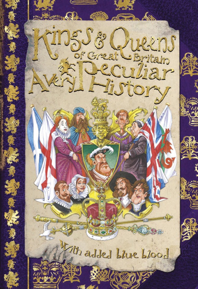 Kings & Queens of Great Britain: A Very Peculiar History™ by 