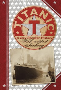 Titanic: A Very Peculiar History™