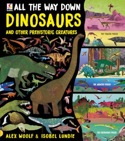 All the Way Down: Dinosaurs and Other Prehistoric Creatures