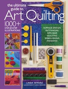 The Ultimate Guide to Art Quilting
